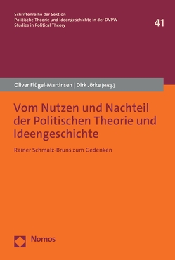 Vom Nutzen und Nachteil der Politischen Theorie und Ideengeschichte von Flügel-Martinsen,  Oliver, Jörke,  Dirk