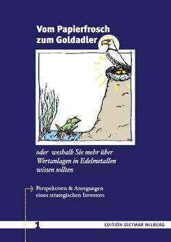 Vom Papierfrosch zum Goldadler von Wilberg,  Dietmar