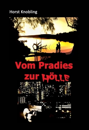 Vom Paradies zur Hölle von Knobling,  Horst