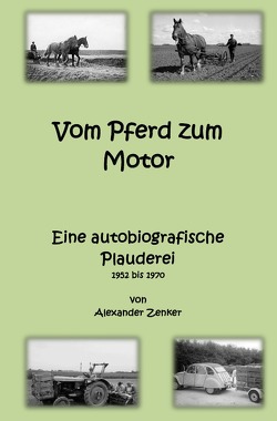 Vom Pferd zum Motor. Eine autobiografische Plauderei von Zenker,  Alexander