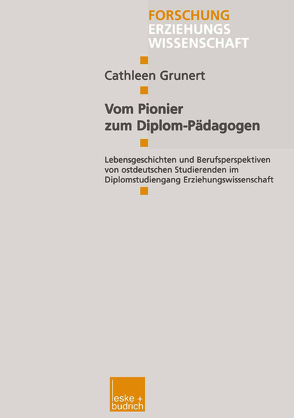 Vom Pionier zum Diplom-Pädagogen von Grunert,  Cathleen