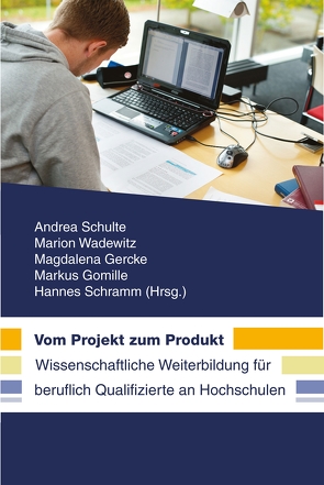 Vom Projekt zum Produkt. von Gercke,  Magdalena, Gomille,  Markus, Schramm,  Hannes, Schulte,  Andrea, Wadewitz,  Marion
