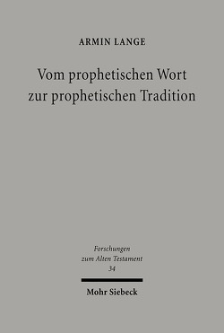 Vom prophetischen Wort zur prophetischen Tradition von Lange,  Armin