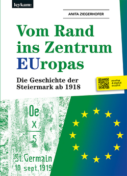 Vom Rand ins Zentrum EUropas. Die Geschichte der Steiermark ab 1918 von Ziegerhofer,  Anita