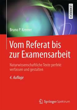 Vom Referat bis zur Examensarbeit von Kremer,  Bruno P.