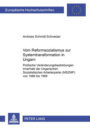 Vom Reformsozialismus zur Systemtransformation in Ungarn von Schmidt-Schweizer,  Andreas