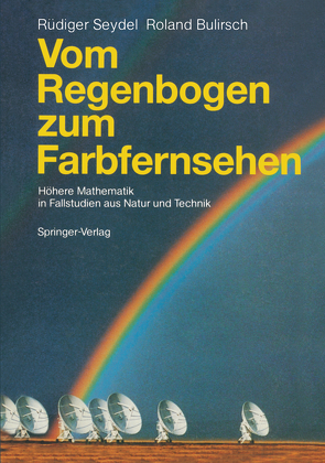 Vom Regenbogen zum Farbfernsehen von Bulirsch,  Roland, Seydel,  Rüdiger U.