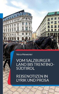 Vom Salzburger Land bis Trentino-Südtirol von Hewener,  Vera