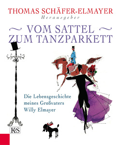 Vom Sattel zum Tanzparkett von Schäfer-Elmayer,  Thomas