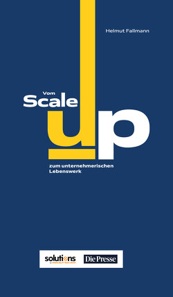 Vom Scale-up zum unternehmerischen Lebenswerk von Fallmann,  Helmut