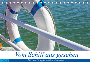 Vom Schiff aus gesehen – Mit dem Dampfer auf dem Ammersee (Tischkalender 2022 DIN A5 quer) von Marten,  Martina