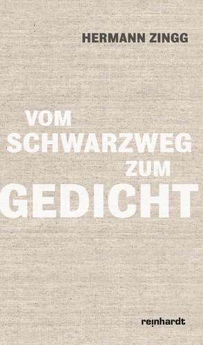 Vom Schwarzweg zum Gedicht von Zingg,  Hermann