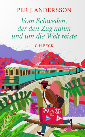 Vom Schweden, der den Zug nahm und um die Welt reiste von Andersson,  Per J., Dahmann,  Susanne