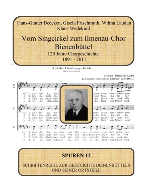 Vom Singcirkel zum Ilmenau-Chor Bienenbüttel von Beecken,  Hans-Günter, Frischmuth,  Gisela, Laudan,  Wilma, Wedekind,  Klaus