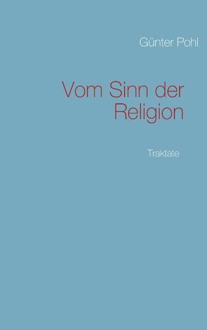 Vom Sinn der Religion von Pohl,  Günter