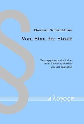 Vom Sinn der Strafe von Hilgendorf,  Eric, Schmidhaeuser,  Eberhard