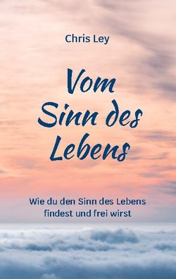 Vom Sinn des Lebens von Ley,  Chris