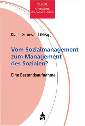 Vom Sozialmanagement zum Management des Sozialen? von Grunwald,  Klaus