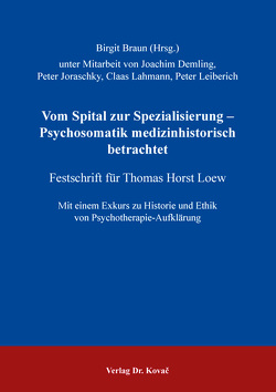 Vom Spital zur Spezialisierung – Psychosomatik medizinhistorisch betrachtet von Braun,  Birgit