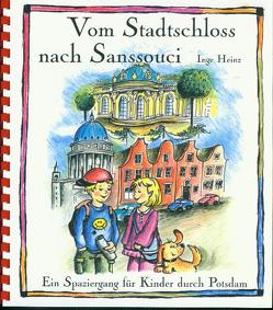 Vom Stadtschloss nach Sanssouci. Ein Spaziergang für Kinder durch Potsdam von Heinz,  Inge, Voigt Schmid,  Martina