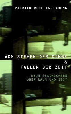 Vom Stehen der Dinge und Fallen der Zeit von Reichert-Young,  Patrick