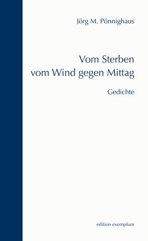 Vom Sterben vom Wind gegen Mittag von Pönnighaus,  Jörg M.