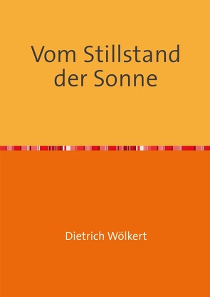 Vom Stillstand der Sonne von Wölkert,  Dietrich