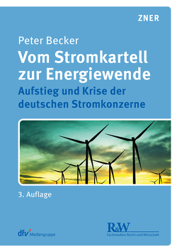 Vom Stromkartell zur Energiewende von Becker,  Peter