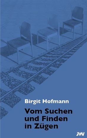 Vom Suchen und Finden in Zügen von Hofmann,  Birgit