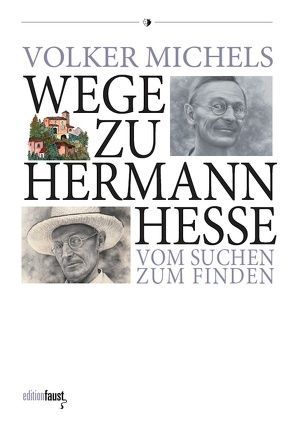 Wege zu Hermann Hesse. Im Widerstand gegen den Zeitgeist von Michels,  Volker