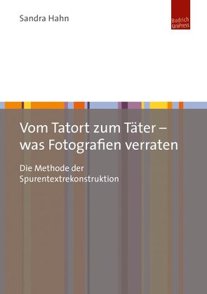 Vom Tatort zum Täter – was Fotografien verraten von Hahn,  Sandra