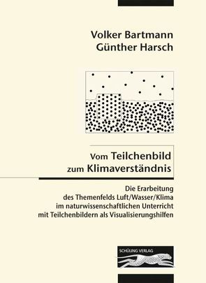 Vom Teilchenbild zum Klimaverständnis von Bartmann,  Volker, Harsch,  Guenther