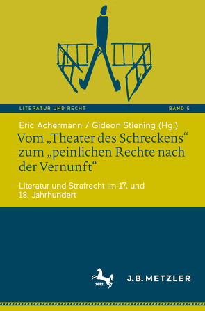 Vom „Theater des Schreckens“ zum „peinlichen Rechte nach der Vernunft“ von Achermann,  Eric, Stiening,  Gideon
