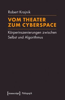 Vom Theater zum Cyberspace von Krajnik,  Robert