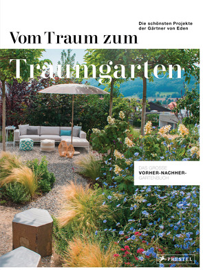 Vom Traum zum Traumgarten – Das große Vorher-Nachher-Gartenbuch von Gärtner von Eden EG