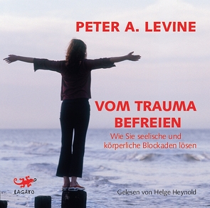 Vom Trauma befreien von Heynold,  Helge, Jahn,  Judith, Levine,  Peter A.