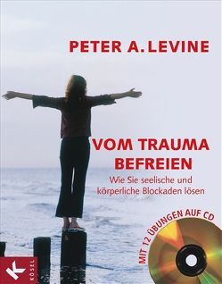 Vom Trauma befreien von Jahn,  Judith, Levine,  Peter A.