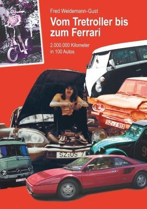 Vom Tretroller bis zum Ferrari von Weidemann-Gust,  Fred