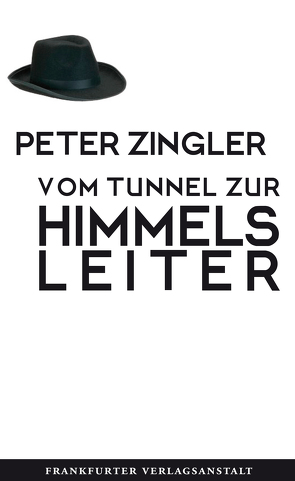 Vom Tunnel zur Himmelsleiter von Zingler,  Peter