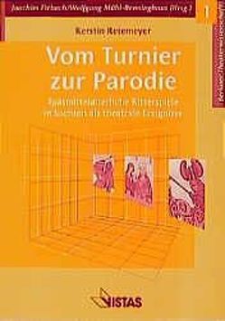 Vom Turnier zur Parodie von Fiebach,  Joachim, Mühl-Benninghaus,  Wolfgang, Retemeyer,  Kerstin