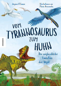 Vom Tyrannosaurus zum Huhn von Brzozowska,  Maria, O'Connor,  Jingmai, Schmidt-Wussow,  Susanne