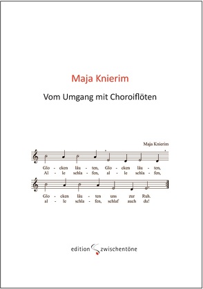 Vom Umgang mit Choroiflöten von Beilharz,  Gerhard, Knierim,  Maja
