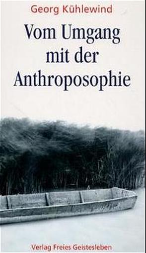 Vom Umgang mit der Anthroposophie von Kühlewind,  Georg, Smit,  Jörgen