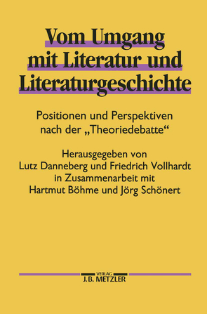 Vom Umgang mit Literatur und Literaturgeschichte von Böhme,  Hartmut, Danneberg,  Lutz, Schönert,  Jörg, Vollhardt,  Friedrich