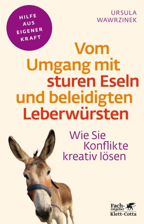 Vom Umgang mit sturen Eseln und beleidigten Leberwürsten (Fachratgeber Klett-Cotta) von Wawrzinek,  Ursula, Wirth,  Michael