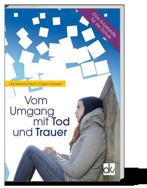 Vom Umgang mit Tod und Trauer von Hauf,  Martina, Karasch,  Jürgen