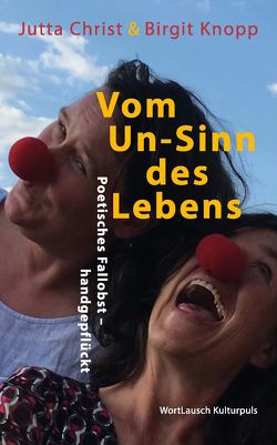 Vom Un-Sinn des Lebens von Christ,  Jutta, Knopp,  Birgit