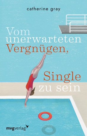 Vom unerwarteten Vergnügen, Single zu sein von Bernhardt,  Christiane, Gray,  Catherine