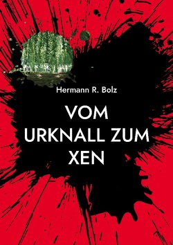 Vom Urknall zum Xen von Bolz,  Hermann R.