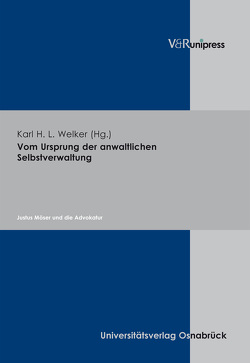 Vom Ursprung der anwaltlichen Selbstverwaltung von Welker,  Karl H. L.